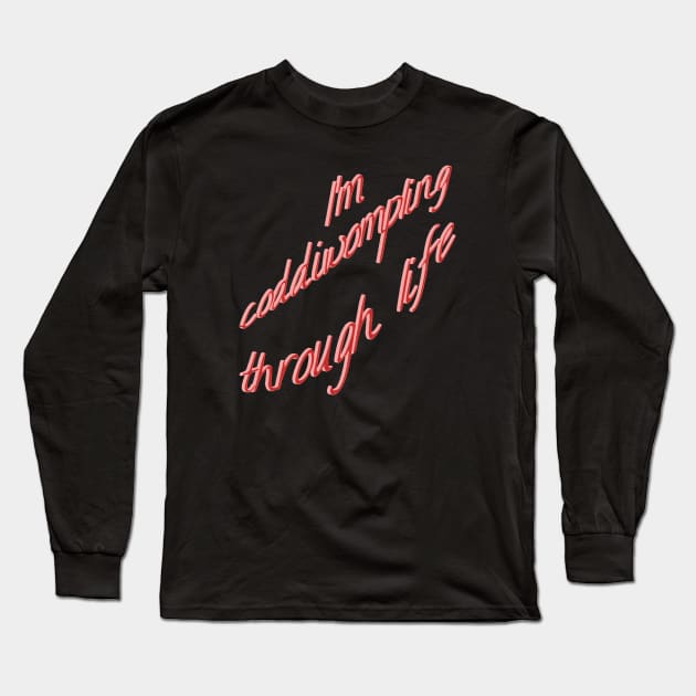 Im Coddiwompling Through Life Long Sleeve T-Shirt by taiche